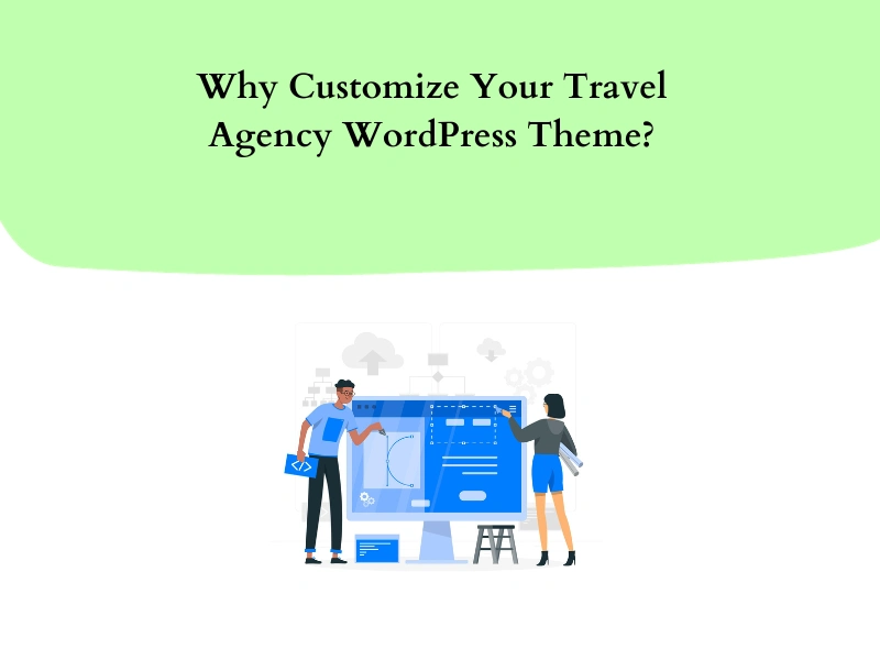 Why Customize Travel Website with a WordPress Theme?